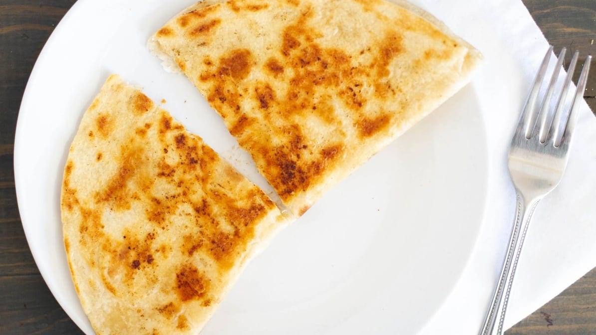 Cheese Quesadilla.